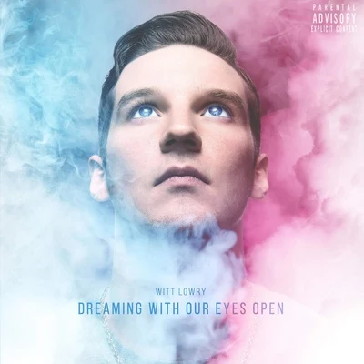 Dreaming With Our Eyes Open 专辑 Witt Lowry