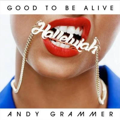 Good To Be Alive（Hallelujah） 專輯 Andy Grammer/Ryan Riback