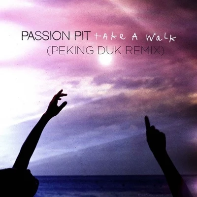 Take A Walk (Peking Duk Remix) 專輯 Passion Pit/Classixx/How to Dress Well/Panama/De Lux