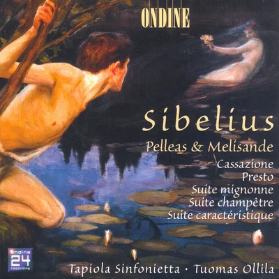 SIBELIUS, J.: Pelleas and MelisandeCassazionePrestoSuite mignonneSuite champetreSuite caracteristique (Tapiola Sinfonietta) 專輯 Tapiola Sinfonietta