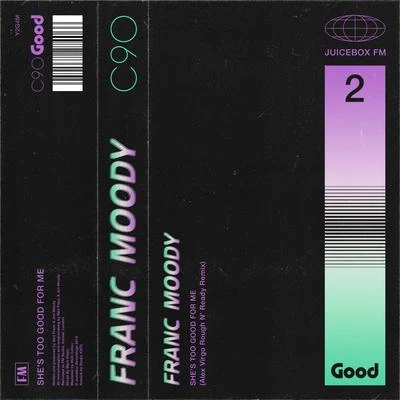 Franc Moody Shes Too Good for Me (Alex Virgo Rough N Ready Remix)