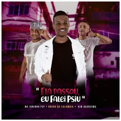 Ela Passou, Eu Falei Psiu 專輯 Nenzinho/Bruno Da Colômbia/Kim Quaresma/DJ Biel do Anil