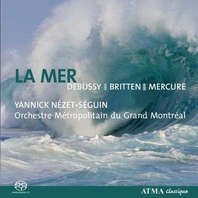 DEBUSSY: Mer (La)Prelude a l&#x27;apre-midi d&#x27;un fauneBRITTEN: 4 Sea InterludesMERCURE: Kaleidoscope 专辑 Yannick Nézet-Séguin