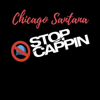 Stop Cappin&#x27; 专辑 Chicago Santana