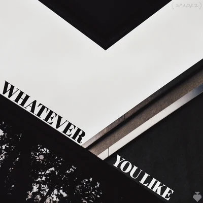 Whatever You Like 專輯 Spadez/Ish