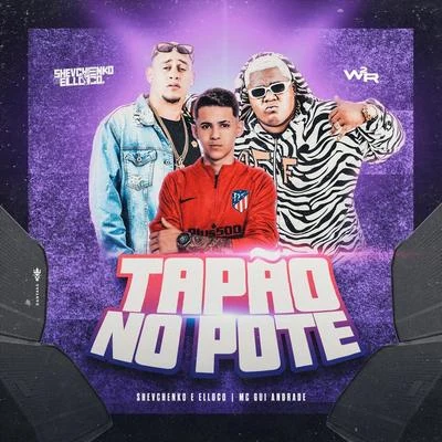 Tapão no Pote 專輯 Ykaro MC/Shevchenko e Elloco/Mc Pierre/Wt Na Base/Dj Guuga