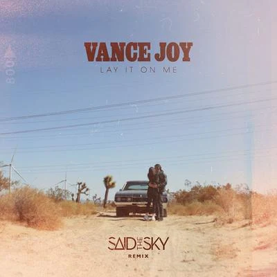 Lay It On Me (Said The Sky Remix) 專輯 Vance Joy