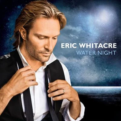 Water Night 專輯 Los Angeles Master Chorale/Eric Whitacre