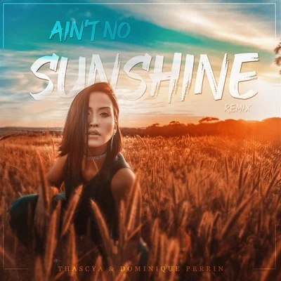 Aint No Sunshine (Remix) 專輯 Thascya/Juan Solo