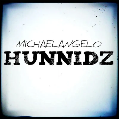 Hunnidz (feat. Blizz Money) 專輯 Michaelangelo