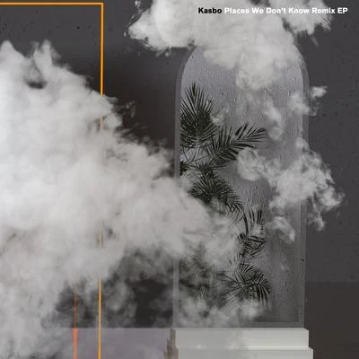 Kasbo Places We Don’t Know Remix EP