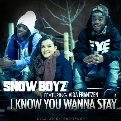 I Know You Wanna Stay (feat Aida Frantzen) 專輯 ZadeKing/Snow Boyz