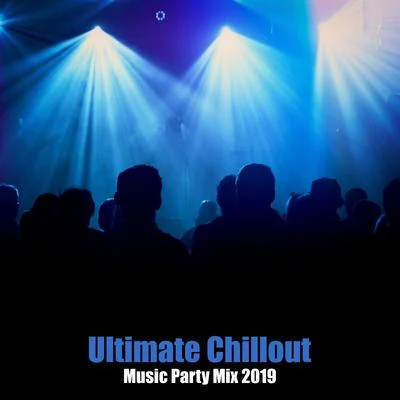 Ultimate Chillout Music Party Mix 2019 – Hottest Electronic Beats for Beach Summer Party 专辑 The Chillout Players/Evening Chill Out Music Academy/Journey Car Crew