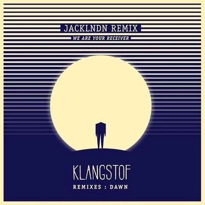 Klangstof We Are Your Receiver (JackLNDN Remix)