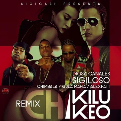 Chikilukeo (feat. Diosa Canales, Sigiloso, Chimbala, & Gula) [Remix] - Single 专辑 Alex Fatt/Polaco