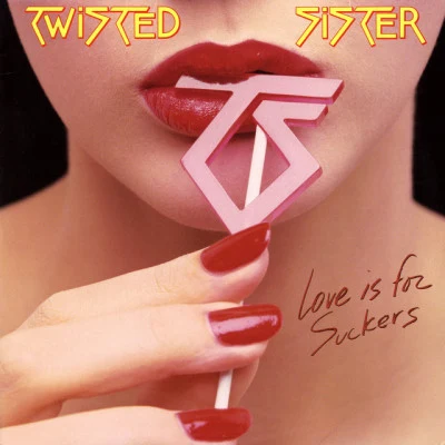 Twisted Sister Love Is for Suckers