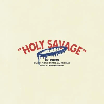 Holy Savage 專輯 1k Phew/1K Don Tino/Oustsiders Brand/1K Pson/Outsiders Brand