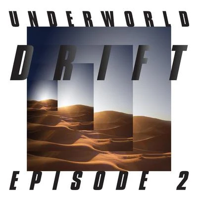 DRIFT Episode 2 “ATOM” 專輯 Underworld