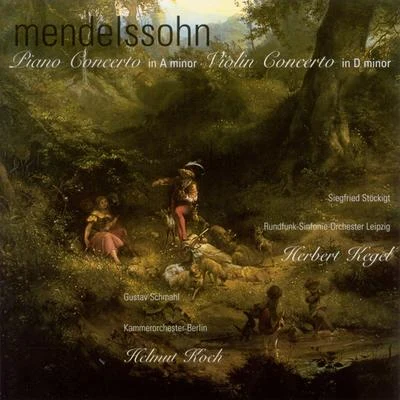 MENDELSSOHN, Felix: Piano Concerto in A Minor (Stockigt, Berlin Radio Symphony, Kegel)Violin Concerto in D Minor [Schmahl, Berlin Chamber, Koch] 专辑 Helmut Koch/Rundfunk Sinfonieorchester Berlin