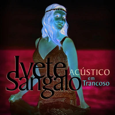 Acústico Em Trancoso (Ao Vivo) 专辑 Ivete Sangalo