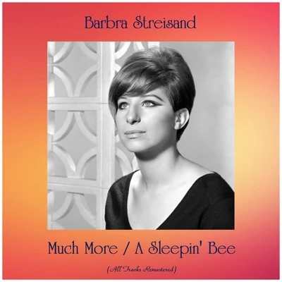 Much MoreA Sleepin Bee (All Tracks Remastered) 專輯 Barbra Streisand