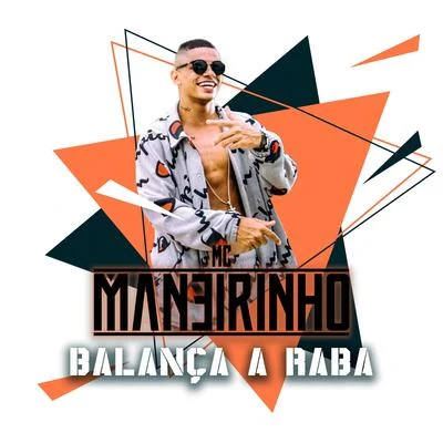 Balança a Raba 专辑 Mc Maneirinho/Maneiro na Voz