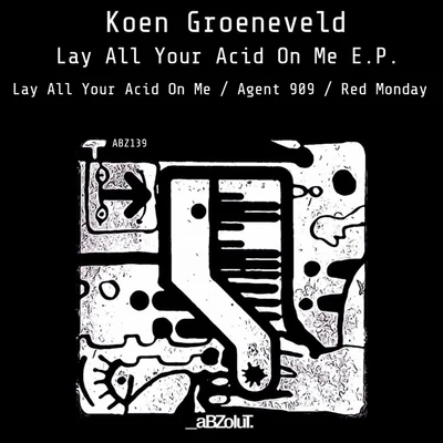 Lay All Your Acid On Me E.P. 专辑 Koen Groeneveld