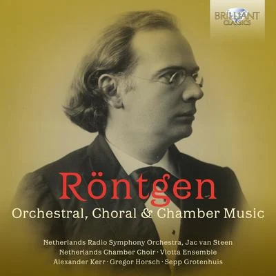 Röntgen: Orchestral, Choral & Chamber Music 專輯 Uwe Gronostay