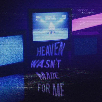 Heaven Wasnt Made For Me 專輯 Shoffy/Terror Jr