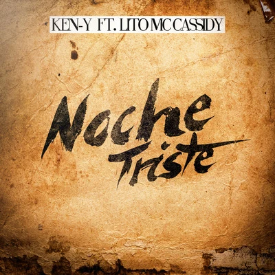 Noche Triste (feat. Lito MC Cassidy) 专辑 Ken-Y