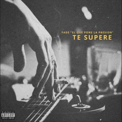 Te Supere 專輯 Fade el Que Pone la Presion