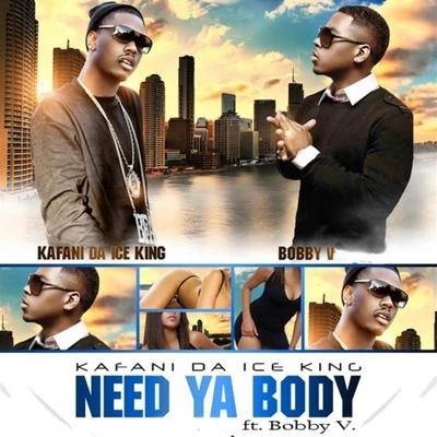 Need Ya Body (feat. Bobby V.) - Single 專輯 Kafani