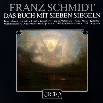 SCHMIDT, F.: Buch mit sieben Siegeln (Das) [Oratorio] (P. Schreier, Holl, Greenberg, Watkinson, ORF Symphony, Zagrosek) 专辑 Lothar Zagrosek/Walter Raffeiner/Cologne West German Radio Orchestra/Doris Bierett/Cologne Radio Orchestra