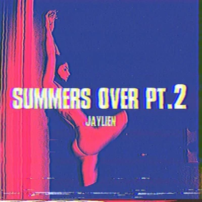 Summer’s Over, Pt. 2 专辑 JAYLIEN/XamVolo