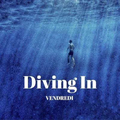 Diving In 专辑 VENDREDI