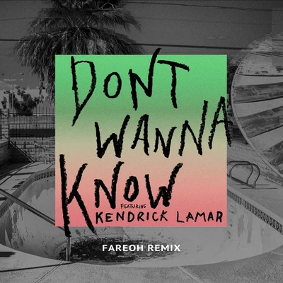 Dont Wanna Know (Fareoh Remix) 專輯 Fareoh