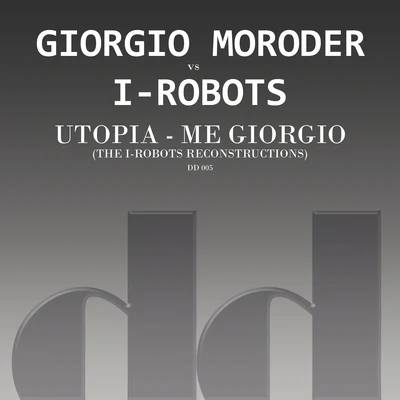 Utopia - Me Giorgio (The I-Robots Reconstructions) 專輯 Giorgio Moroder