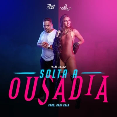 Solta a Ousadia 專輯 MC 2K/Dany bala/Ruanzinho