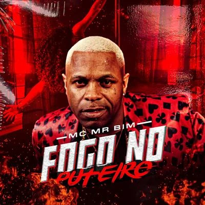 Fogo No Puteiro 專輯 Mc MR Bim