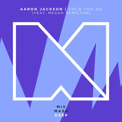 Told You So (feat. Megan Hamilton) 專輯 Aaron Jackson