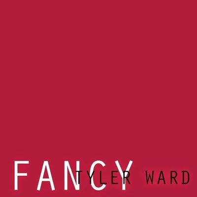 Fancy 專輯 Tyler Ward