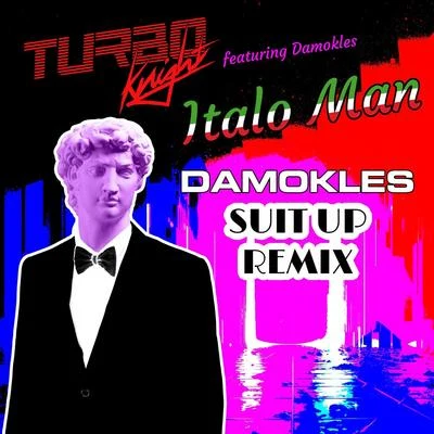 Italo Man (Damokles Suit up Remix) [feat. Damokles] 專輯 Turbo Knight