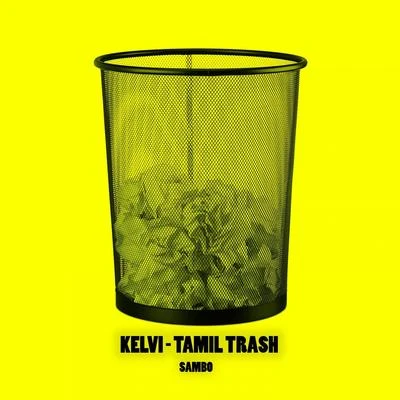 Kelvi - Tamil Trash 專輯 El Crites/Limbo El Desordenado/caleb/J-Classic/Denim Ydnew