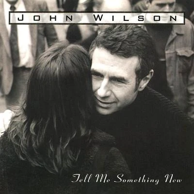 Tell Me Something New 专辑 John Wilson