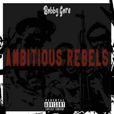 Ambitious Rebels 專輯 Bobby Gore