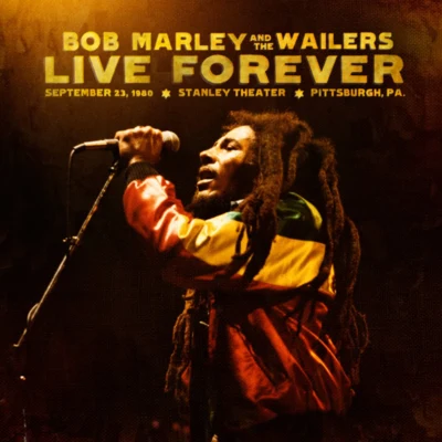 Live Forever: The Stanley Theatre, Pittsburgh, PA, September 23, 1980 專輯 Bob Marley