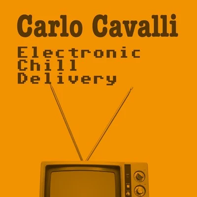 Electronic Chill Delivery 專輯 Carlo Cavalli/Teddy Richards/John Dahlback/Deniz Koyu/eSQUIRE