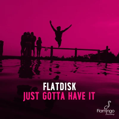 Just Gotta Have It 專輯 Flatdisk