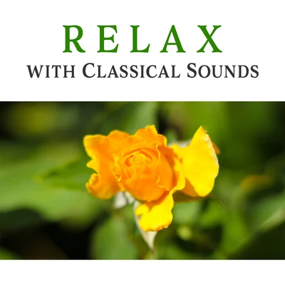 Relax with Classical Sounds – Soft Sounds to Relax, Piano Music, Soothing Classics 專輯 Piano: Classical Relaxation/Classical Piano/Classical Study Music Ensemble