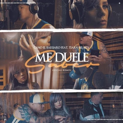 Me Duele Saber (Remix) [feat. Tiara Belary] 專輯 Cano El Barbaro